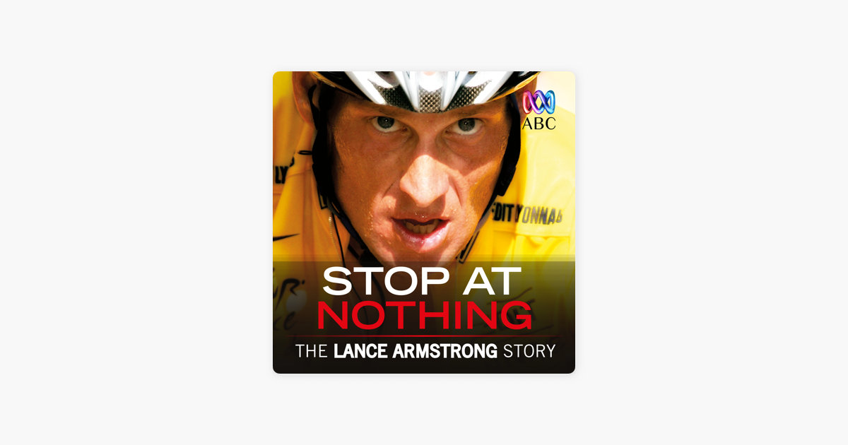 Stop At Nothing The Lance Armstrong Story ‎Stop At Nothing: The Lance Armstrong Story on iTunes