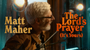 The Lord's Prayer (It's Yours) - Matt Maher