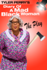 Tyler Perry's Diary of a Mad Black Woman-The Play - Tyler Perry