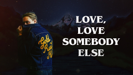Love Somebody Else - George Ezra