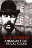 H. H. Holmes: America's First Serial Killer - John Borowski