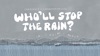 Who'll Stop The Rain by Creedence Clearwater Revival music video