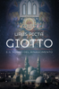 Urbs picta: Giotto e il sogno del Rinascimento - Francesco Invernizzi
