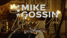 Marry You (Acoustic Version) - Mike Gossin