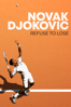 Novak Djokovic: Refuse to Lose - Ben Sempey