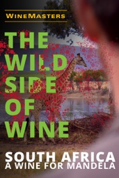 The Wild Side of Wine: South Africa - A Wine for Mandela