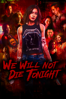 We Will Not Die Tonight - Unknown