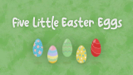 Five Little Easter Eggs - The Kiboomers