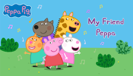 My Friend Peppa - Peppa Pig