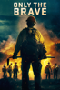 Only the Brave - Joseph Kosinski