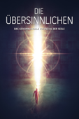 Die Übersinnlichen: Das geheimnisvolle Potenzial der Seele