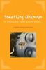 Something Unknown Is Doing We Don't Know What - Renee Scheltema