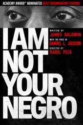 Poster for I Am Not Your Negro by Raoul Peck
