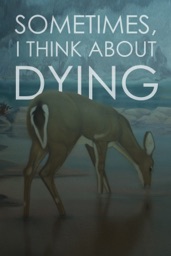 Sometimes, I Think About Dying