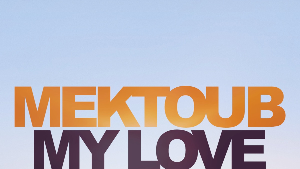 ‎MEKTOUB, MY LOVE - Apple TV