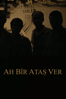 Ah Bir Ataş Ver - Gökhan Kaya