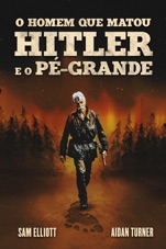 Capa do filme O Homem que Matou Hitler e o Pé-Grande