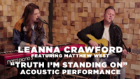 Leanna Crawford - Truth I'm Standing On (Official Acoustic Video) [feat. Matthew West] artwork