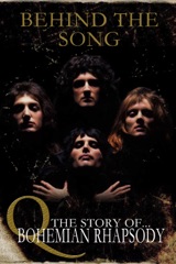 Queen - Behind the Song: The Story of Bohemian Rhapsody