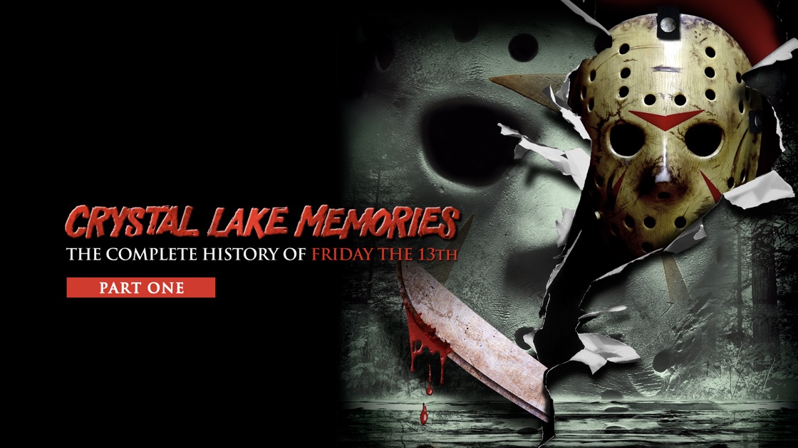 Crystal Lake Memories The Complete History of Friday the 13th Part 1 Crystal Lake Memories The Complete History of Friday the 13th Part 1
