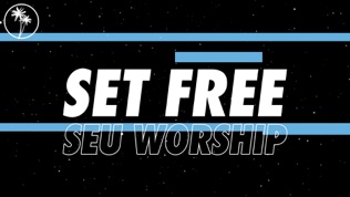 SEU Worship Set Free