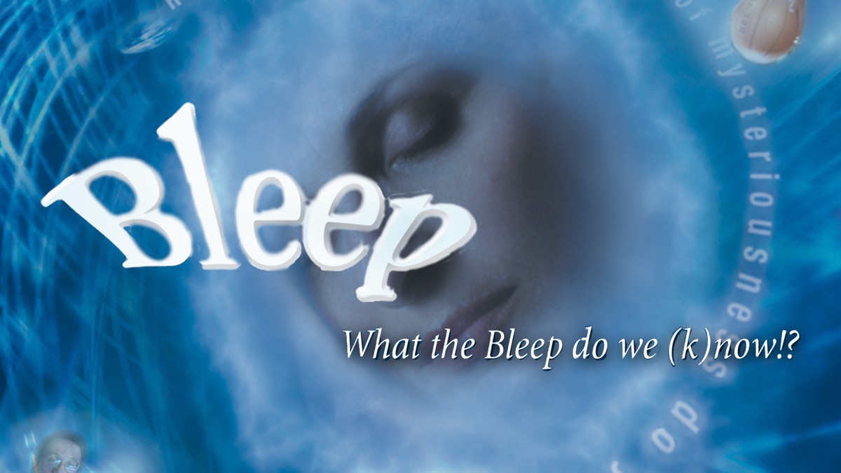 ‎What The Bleep Do We Know!? - Apple TV