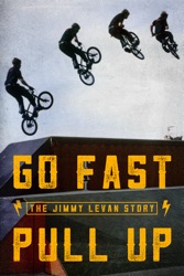 Go Fast Pull Up: The Jimmy LeVan Story