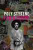 Poly Styrene: I Am a Cliché - Celeste Bell & Paul Sng