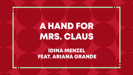 A Hand For Mrs. Claus - Idina Menzel & Ariana Grande