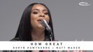 How Great (Essential Worship Song Session) - Koryn Hawthorne & Essential Worship