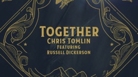 Together (feat. Russell Dickerson) Chris Tomlin Christian Music Video 2020 New Songs Albums Artists Singles Videos Musicians Remixes Image