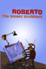 Roberto, The Insect Architect - Galen Fott & Jerry Hunt