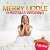 Merry Liddle Christmas Wedding - Merry Liddle Christmas Wedding