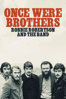 Once Were Brothers: Robbie Robertson and the Band - Daniel Roher