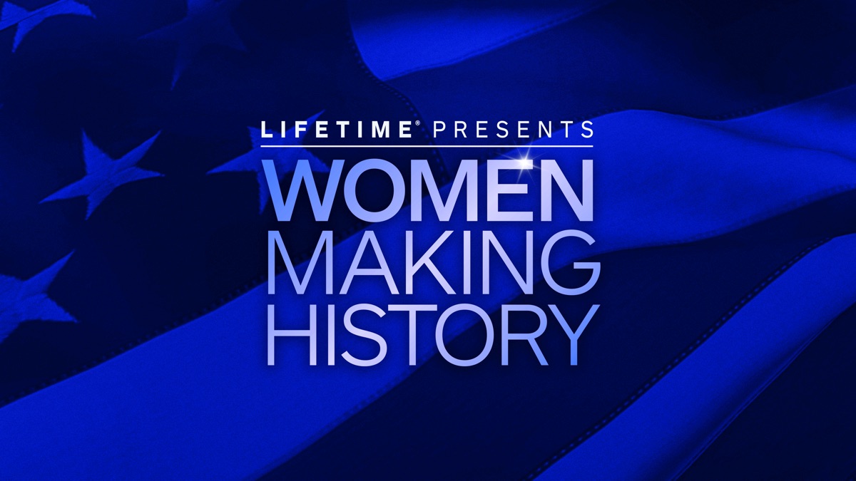 ‎Lifetime Presents Women Making History - Apple TV