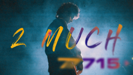 2 Much - 7715