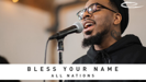 Bless Your Name - All Nations Music & Essential Worship