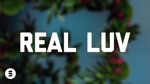 REAL LUV
