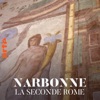 Rone Narbonne, la seconde Rome Narbonne, la seconde Rome