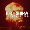 Hiroshima: 75 Years Later - Hiroshima: 75 Years Later