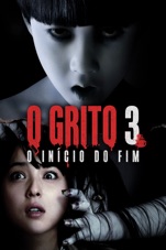 Capa do filme O Grito 3: O Início do Fim