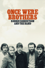 Once Were Brothers: Robbie Robertson and The Band - Daniel Roher