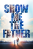 Show Me the Father - Rick Altizer