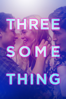 Threesomething - James Morosini