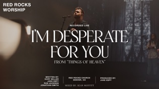 Red Rocks Worship I'm Desperate for You