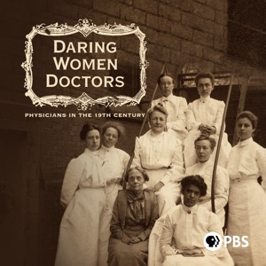 Daring Women Doctors: Physicians in the 19th Century - Episode 1