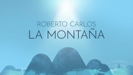 La Montaña (A Montanha) - Roberto Carlos