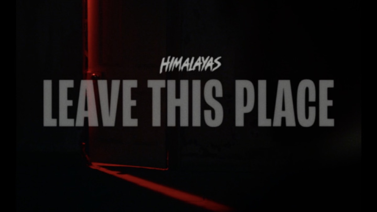 Leave This Place - HIMALAYAS의 뮤직비디오 - Apple Music HIMALAYAS의 Leave This Place