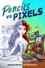 Pencils vs Pixels - Bay Dariz & Phil Earnest