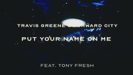 Put Your Name On Me - Travis Greene & Forward City